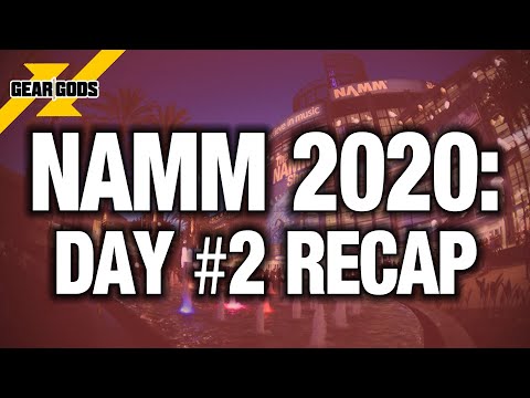NAMM 2020 - Day #2 Recap | GEAR GODS