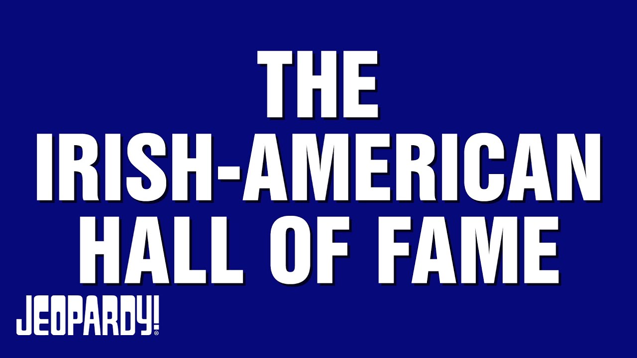 The Irish-American Hall of Fame | JEOPARDY! 