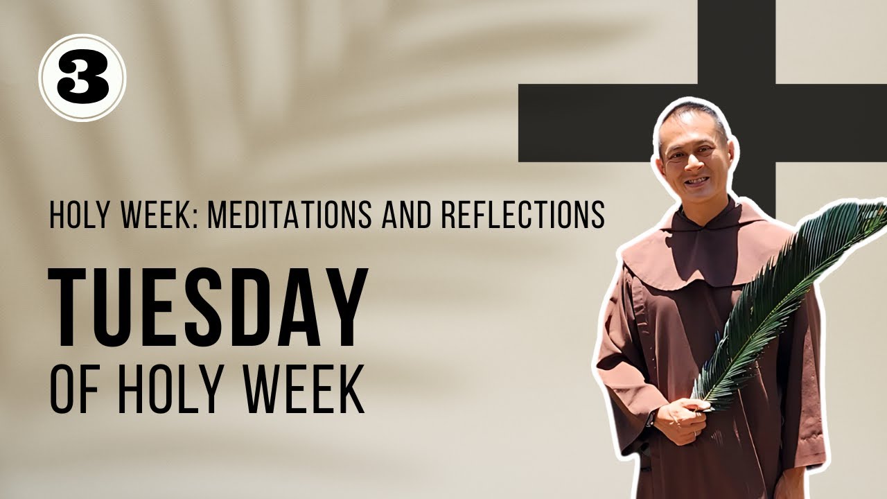 Holy Tuesday I Holy Week: Meditations and Reflections with Fr Emmanuel ...