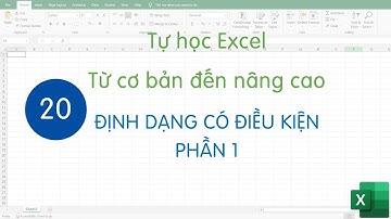 Tự học excel - Bài 20 - CONDITIONAL FORMATTING - Định dạng và tô màu ô dữ liệu tự động