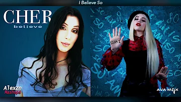 I Believe So - Cher x Ava Max (Mashup)