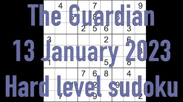Sudoku solution – The Guardian sudoku 13 January 2023 Hard level