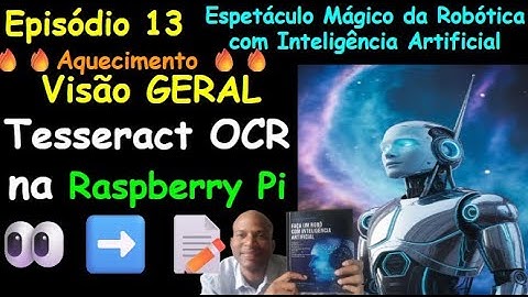 Episódio 13 -  Reconhecimento de Texto na Imagem (OCR) - Tesseract na Raspberry Pi - Robótica com IA