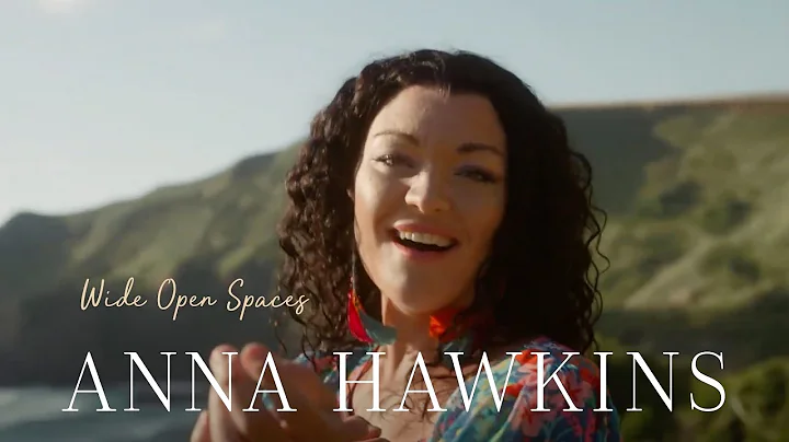 Wide Open Spaces - Anna Hawkins (Official Music Vi...