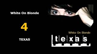 4 | White On Blonde | TEXAS