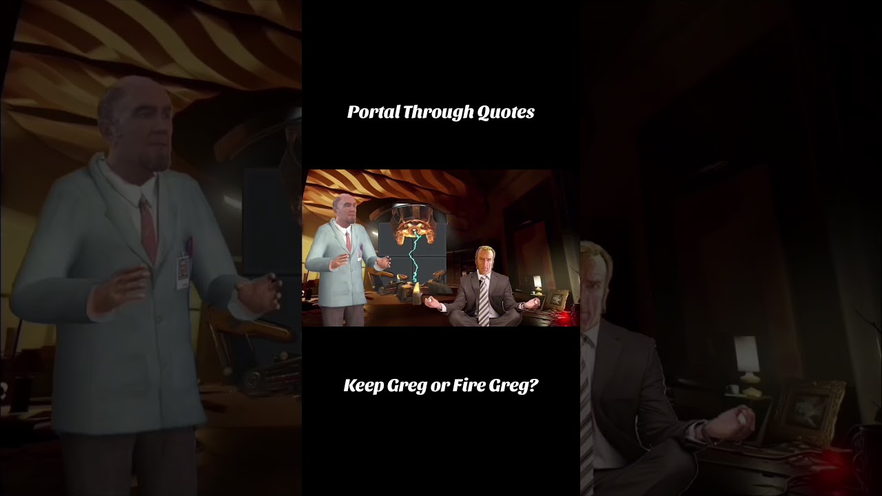 Portal Through Quotes | Keep Greg or Fire Greg? 