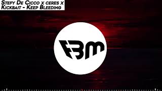 Stefy De Cicco x ceres x Kickbait - Keep Bleeding | FBM