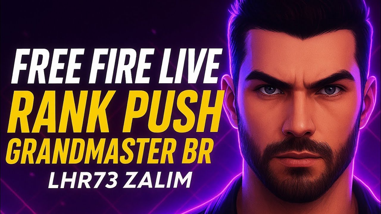 FREE FIRE LIVE RANK PUSH GRANDMASTER BR | LHR⁷³ ZALIM - YouTube