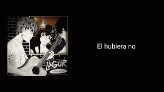 Video thumbnail of "Lagur - El Hubiera no Existe (Vídeo Lyrics Oficial)"