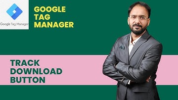 How to Use Google Tag Manager to Track a Download Button | Download Tracking