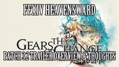 FFXIV Heavensward: Patch 3.2 Trailer Overview & Thoughts