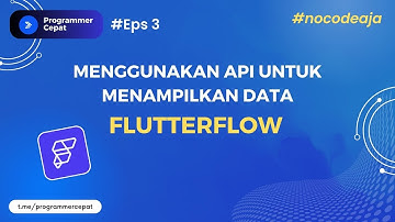 Menampilkan Data dari API | Tutorial FlutterFlow Bahasa Indonesia Eps #2