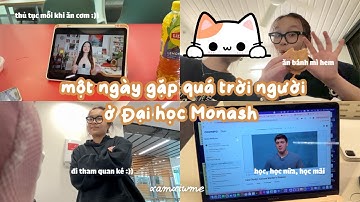 Một ngày gặp siêu nhiều người ở Monash | Nhật ký sinh viên sắp tốt nghiệp