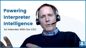 Powering Interpreter Intelligence: An Interview With Our CEO