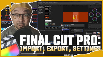 Final Cut Pro : import, export, & settings ⚬ the nai project™