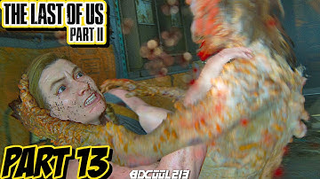 The Last of Us Part 2 Gameplay Walkthrough Part 13 | PS4 Pro