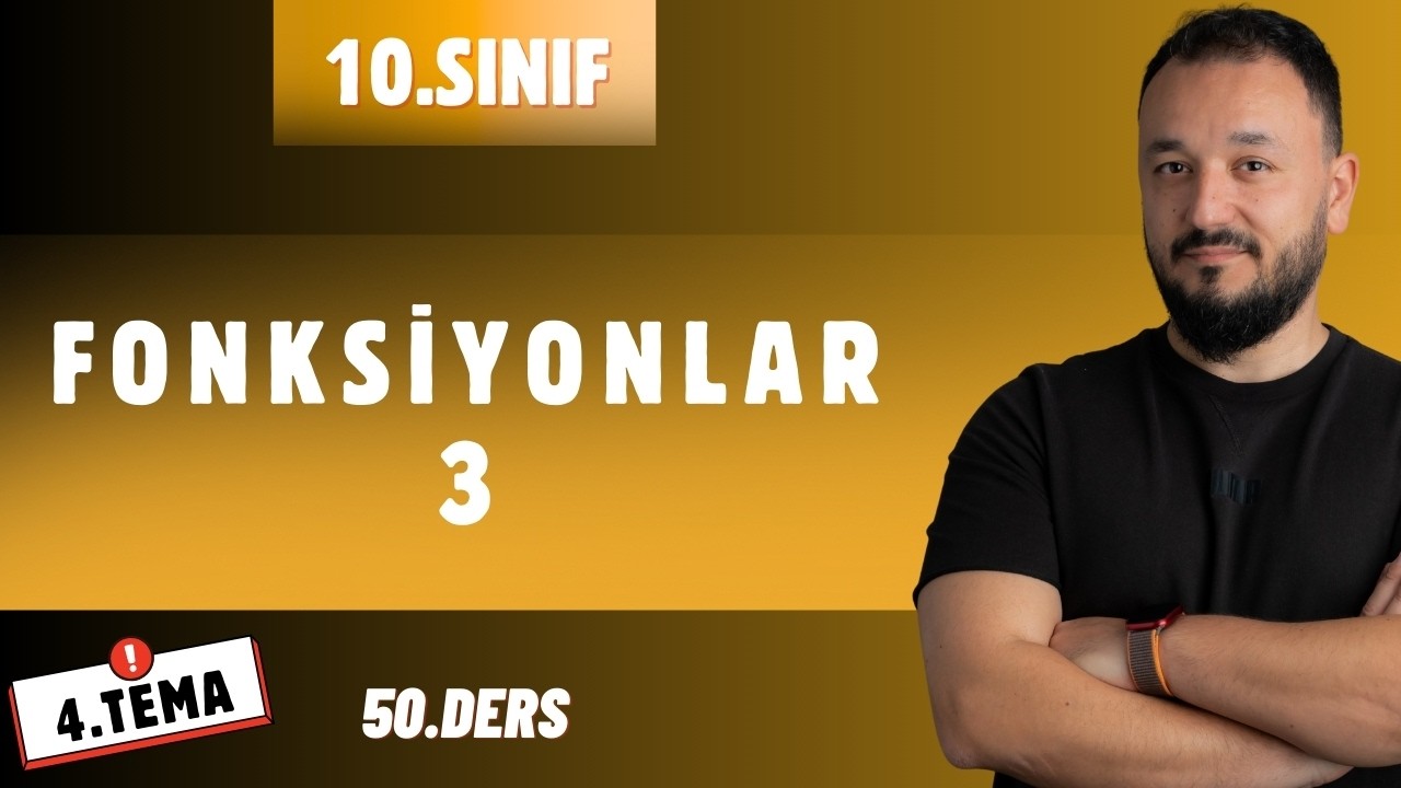 10.Sınıf Matematik | FONKSİYONLAR - 3 | 4.TEMA Nicelikler ve Değişimler | 50.Ders | Maarif Model