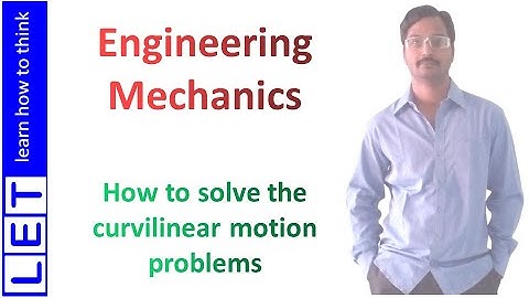Lecture 97: How to solve the curvilinear motion problems