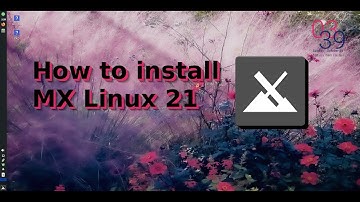 How to install MX Linux 21 EASY