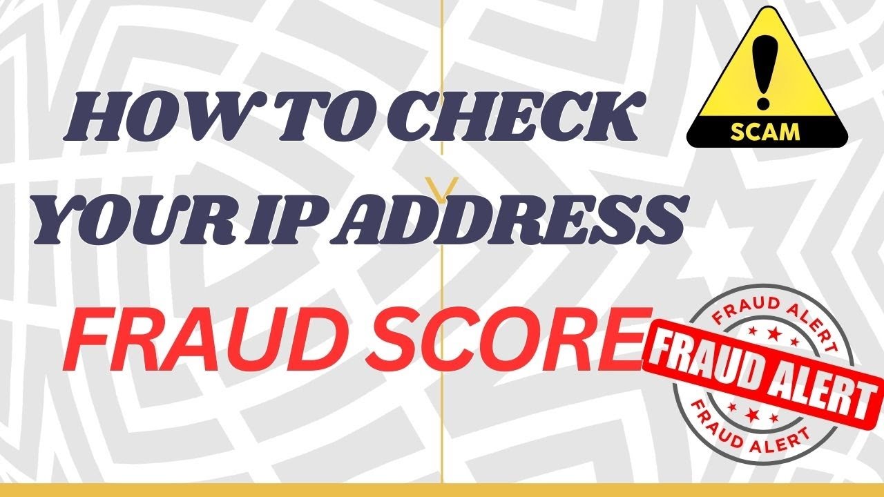 How to Check Your IP Address Fraud Score for Online Security and Risk ...