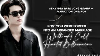 Pov Forced Into An Arranged Marriage With A Cold Billionaire Jay Yn Enhypen Ff Oneshot