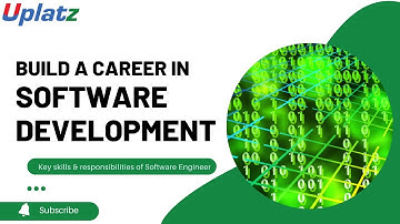 Build a Career in Software Development | Key Skills & Responsibilities of Software Engineer | Uplatz