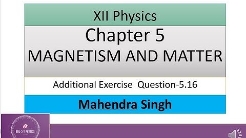 XII Physics /5.16/ Additional Question / Chapter 5 Magnetism and Matter