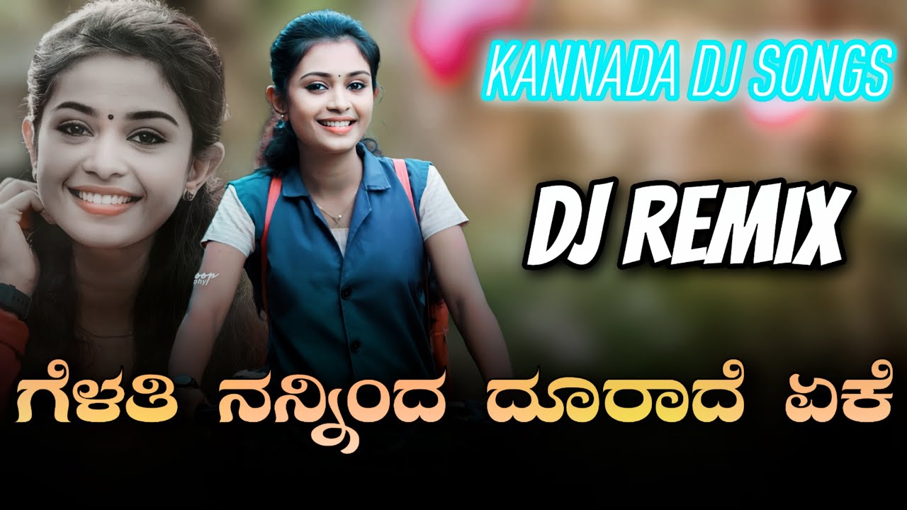 Gelathi Nanninda Kannada Dj Song  Kannada Dj Song Kannada Remix Song