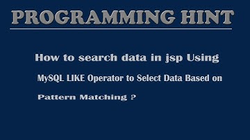 How to search data in jsp using Mysql Like Operator to select data based on pattern matching?