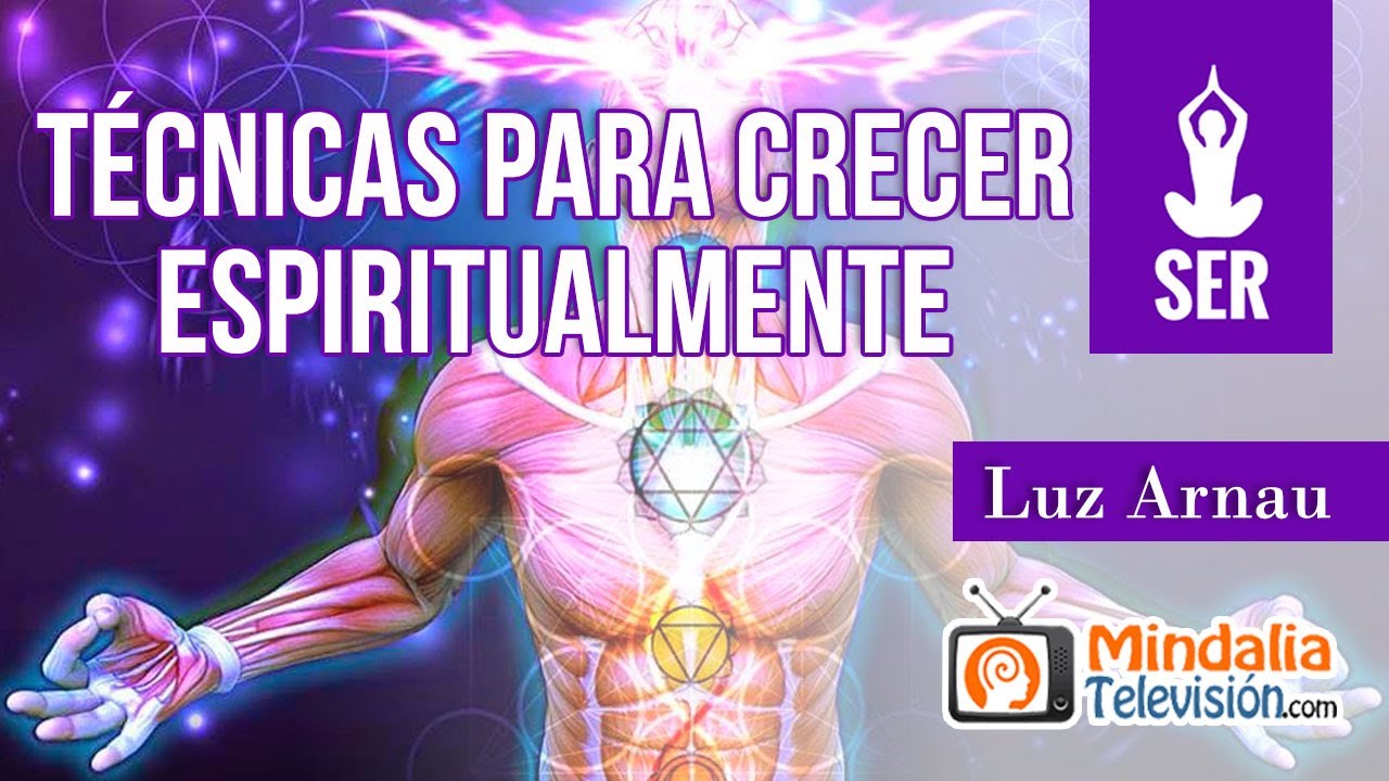 Técnicas para crecer espiritualmente. Entrevista a Luz Arnau