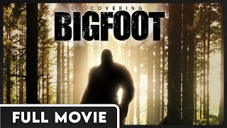 Discovering Bigfoot  Never Before Seen Look at Sasquatch  FULL DOCUMENTARY