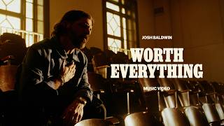 Worth Everything (Official Video) - Josh Baldwin