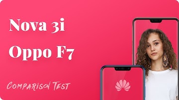 Huawei Nova 3i vs Oppo F7 Camera Test, Speed Test, Battery Life