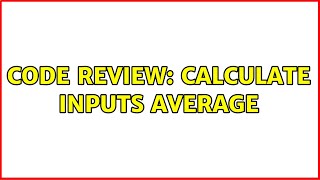 Code Review: Calculate inputs average (4 Solutions!!)
