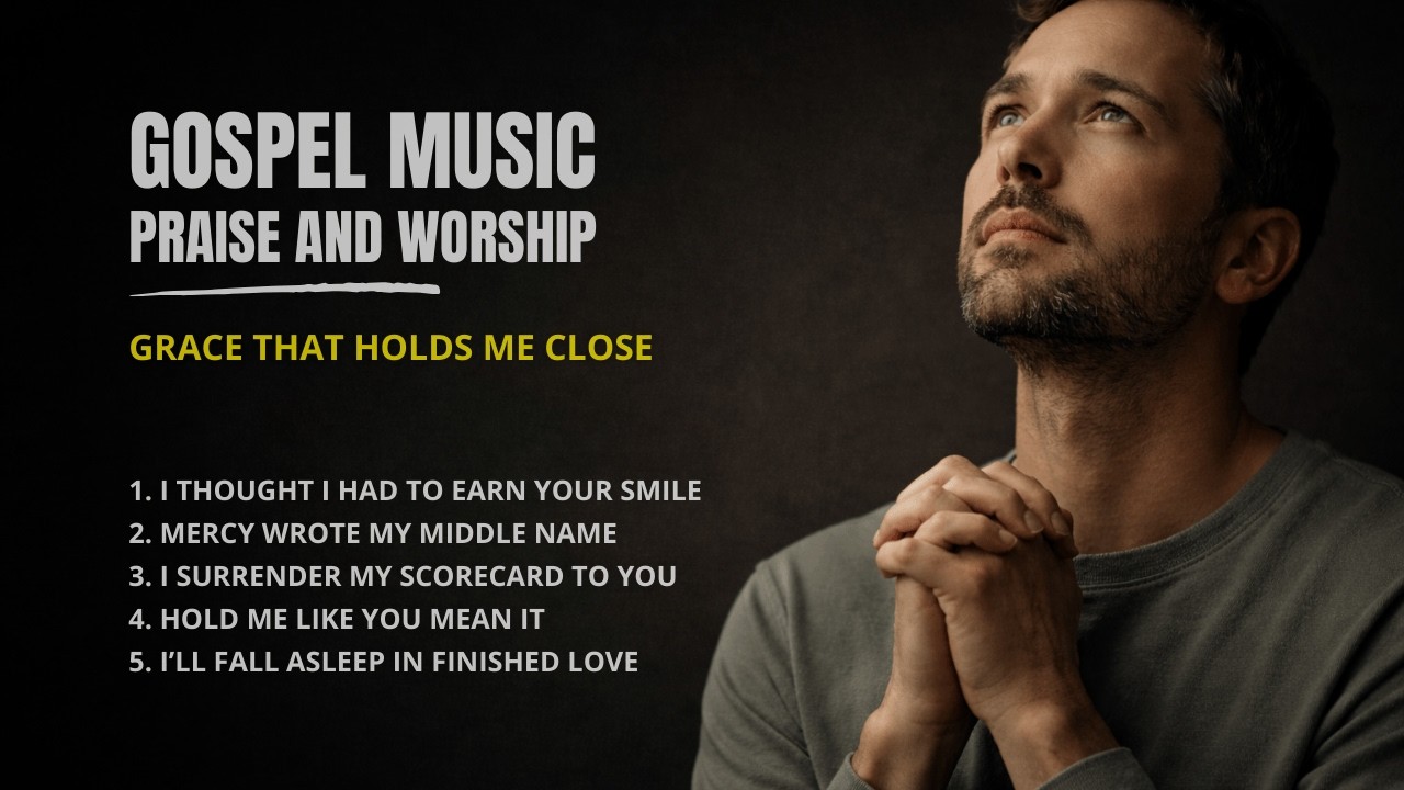 Gospel Music Praise And Worship | Grace That Holds Me Close