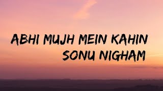 Abhi Mujh Mein Kahin Lyrics Sonu Nigham Ajay Atulagneepath