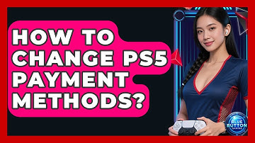 How To Change PS5 Payment Methods? - Blue Button Gaming