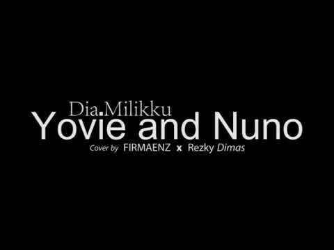 dia-milikku---yovie-and-nuno-(cover-by-firmaenz-&-rezky-dimas)