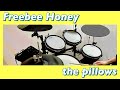 the pillows / Freebee Honey【drum cover】