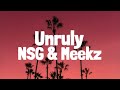 NSG x Meekz - Unruly (Lyrics)