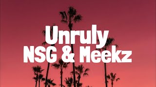 NSG x Meekz - Unruly (Lyrics)