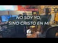 NO SOY YO, SINO CRISTO EN MÍ