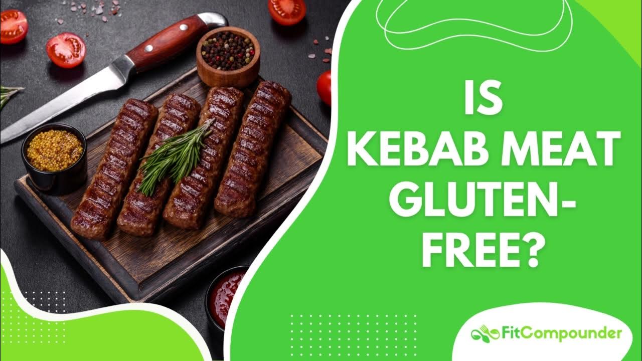 Is Kebab Meat GlutenFree? Let’s Discover the Ingredients YouTube