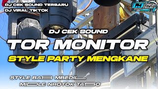 DJ TOR MONITOR KETUA VIRAL TIKTOK STYLE PARTY MENGKANE ‼️