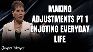 God's healing Power| Making Adjustments Pt 1 Enjoying Everyday Life - JOYCE MEYER 2023