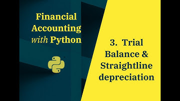 Trial Balance Sheet & Straight line Depreciation in Python