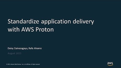 Standardize Application Delivery with AWS Proton - AWS Online Tech Talks