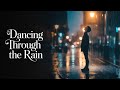 Dancing Through The Rain A Song For The Journey Lyrics mp3