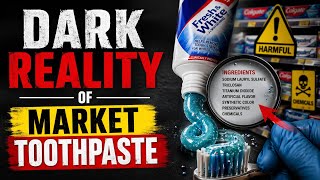 क्या आप भी जहर वाला Toothpaste इस्तेमाल करते है | Market Toothpaste Reality | Best Toothpaste Option