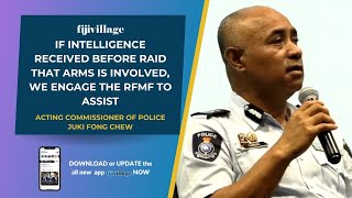 If intelligence received before raid that arms is involved, we engage the RFMF to assist